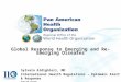 Global Response to Emerging and Re-Emerging Diseases Sylvain Aldighieri, MD International Health Regulations – Epidemic Alert & Response PAHO/WHO