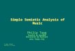 Simple Semiotic Analysis of Music Philip Tagg Faculté de musique Université de Montréal  P Tagg: Simple semiotics of music