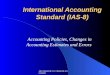 Jalis Ahmad & Co. Chartered Accountants International Accounting Standard (IAS-8) Accounting Policies, Changes in Accounting Estimates and Errors