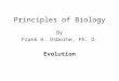 Principles of Biology By Frank H. Osborne, Ph. D. Evolution