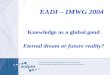 EADI – IMWG 2004 Knowledge as a global good Eternal dream or future reality?