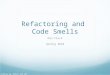 Refactoring and Code Smells Dan Fleck Spring 2010 Coming up: Where are we?