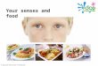 © British Nutrition Foundation 2010 Your senses and food