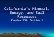 California’s Mineral, Energy, and Soil Resources Chapter 13A, Section 1