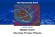 The Harnessed Atom Lesson Seven Waste from Nuclear Power Plants