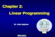 Chapter 2: Linear Programming Chapter 2: Linear Programming Dr. Alaa Sagheer 2010-2011