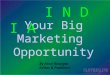 By Arun Roongta Editor & Publisher Your Big Marketing Opportunity I N D I A