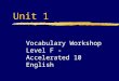 Unit 1 Vocabulary Workshop Level F - Accelerated 10 English