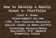 How to Develop a Really Great e Portfolio Brown & Griffin How to Develop a Really Great e- Portfolio Carol A. Brown browncar@mail.ecu.edu LTDI, East Carolina
