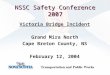 NSSC Safety Conference 2007 Victoria Bridge Incident Grand Mira North Cape Breton County, NS February 12, 2004