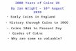 2000 Years of Coins UK By Ian Wright – 10 th August 2010 Early Coins in England History through Coins to 1066 Grades of Coins Why are some so valuable?