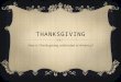 THANKSGIVING How is Thanksgiving celebrated in America?