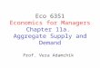 Eco 6351 Economics for Managers Chapter 11a. Aggregate Supply and Demand Prof. Vera Adamchik