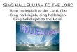 SING HALLELUJAH TO THE LORD Sing hallelujah to the Lord. (2x) Sing hallelujah, sing hallelujah. Sing hallelujah to the Lord