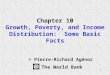 1 Chapter 10 Growth, Poverty, and Income Distribution: Some Basic Facts © Pierre-Richard Agénor The World Bank