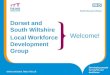 Www.wessex.hee.nhs.uk Investment Plan 2013/14 Dorset and South Wiltshire Local Workforce Development Group Welcome!