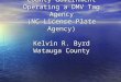 County Government Operating a DMV Tag Agency (NC License Plate Agency) Kelvin R. Byrd Watauga County