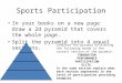 Sports Participation In your books on a new page draw a 2d pyramid that covers the whole page. Split the pyramid into 4 equal sections. Complete the pyramid