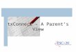 TxConnect – A Parent’s View. 1/7/2009 2 Is a web-based application designed to allow parents access to student information entered in the txGradebook