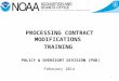 POLICY & OVERSIGHT DIVISION (POD) February 2014 PROCESSING CONTRACT MODIFICATIONS TRAINING 1
