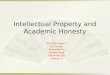 Intellectual Property and Academic Honesty ESL220 Group 1 Kun Zhang Shanshan Su Chuyao Fang Yuanhung Sun Xiaotian Li