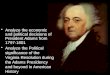 Analyze the economic and political decisions of President Adams from 1797-1801 Analyze the Political significance of the Virginia Resolution during the