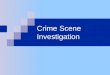 Crime Scene Investigation. Defining the Crime Scene Information Obtained from a Crime Scene Processing the Crime Scene