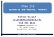 Bennie D Waller, Longwood University FINA 250 Economics and Personal Finance Bennie Waller wallerbd@longwood.edu 434-395-2046 Longwood University 201 High