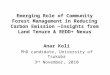 Emerging Role of Community Forest Management in Reducing Carbon Emission ―Insights from Land Tenure & REDD+ Nexus Anar Koli PhD candidate, University of