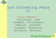 Cost Estimating Phase II Group Members: Gilliland, John Goodell, Christopher Jemison, Jennifer Longden, Katherine Oliveira, Nickolas