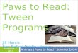 Animals | Paws to Read | Summer 2014 November 3, 2013 Paws to Read: Tween Programs Jill Harris San Rafael Public Library