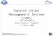 Blues Chapter CSEP 1 Earned Value Management System (EVMS) Ron Fradenburg Blues Chapter President 19 March 2013 For more information visit: