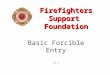 Firefighters Support Foundation Basic Forcible Entry v1.1