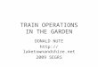 TRAIN OPERATIONS IN THE GARDEN DONALD NUTE  2009 SEGRS
