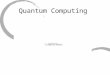 Quantum Computing. Introduction to Computing Is currently done on your laptop today Numbers as we commonly use them are in decimal (base 10) format. Computers