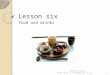 Lesson six Food and drinks 04/03/20121Qiaochao Zhang q.zhang9@aston.ac.uk