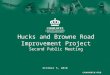 Hucks and Browne Road Improvement Project Second Public Meeting October 5, 2010