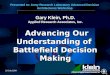 23 July 2009 Gary Klein, Ph.D. Applied Research Associates, Inc. Advancing Our Understanding of Advancing Our Understanding of Battlefield Decision Making