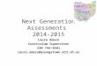 Next Generation Assessments 2014-2015 Laura Amero Curriculum Supervisor 330-744-8581 laura.amero@youngstown.k12.oh.us