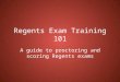 Regents Exam Training 101 A guide to proctoring and scoring Regents exams