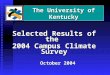 Selected Results of the 2004 Campus Climate Survey October 2004 The University of Kentucky