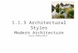 1.1.3 Architectural Styles Modern Architecture Sarah Hamercheck This is not modern