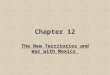 Chapter 12 The New Territories and War with Mexico