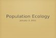 Population Ecology January 3, 2011. 1. Birth Rate Birth Rate (natality rate)= number of babies being born per unit time Examples: 23 births / year (twenty