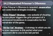 1 14.2 Repeated Prisoner’s Dilemma If the Prisoner’s Dilemma is repeated, cooperation can come from strategies including: “Grim Trigger” Strategy – one