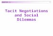 11-1 Tacit Negotiations and Social Dilemmas CHAPTER 11