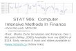 STAT 906: Computer Intensive Methods In Finance Don McLeish: MC6138 email:dlmcleis@uwaterloo.ca Text: Monte Carlo Simulation and Finance. Don L. McLeish