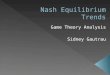 Game Theory Analysis Sidney Gautrau. John von Neumann is looked at as the father of modern game theory. Many other theorists, such as John Nash and John