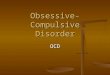 Obsessive-Compulsive Disorder OCD. Obsessive-Compulsive Disorder, or OCD, involves repetitive behaviors/thoughts that make no sense, according to John