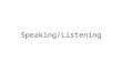 Speaking/Listening. Different approaches Stimulus –Computer is used to promote listening or speaking by students. –Listening is easier to assess –Speaking:
